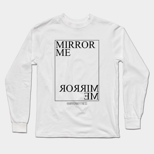 MIRROR ME Long Sleeve T-Shirt by MirrorMeFitness